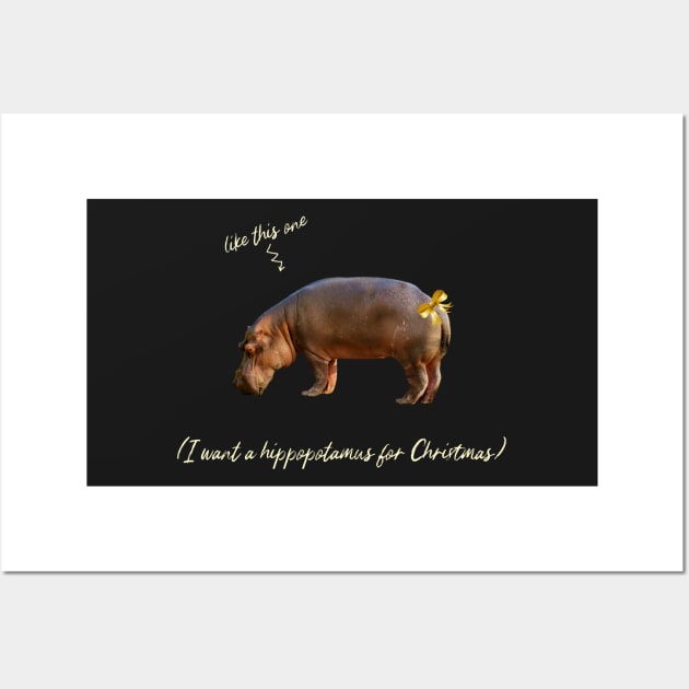 I want a hippopotamus for Christmas Wall Art by AmongOtherThngs